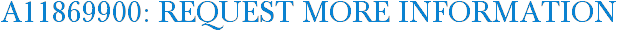 A11869900: Request More Information