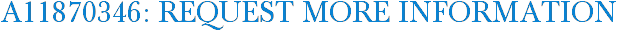 A11870346: Request More Information