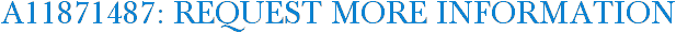 A11871487: Request More Information