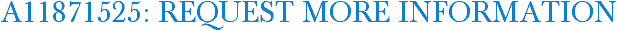 A11871525: Request More Information
