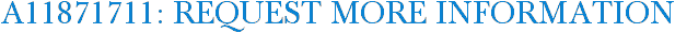 A11871711: Request More Information