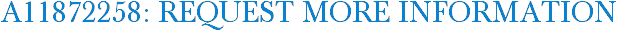 A11872258: Request More Information