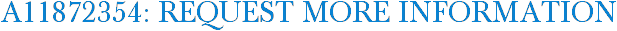 A11872354: Request More Information