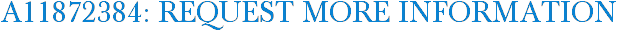 A11872384: Request More Information
