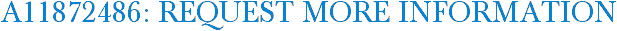 A11872486: Request More Information