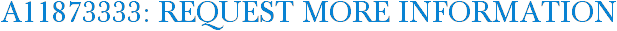 A11873333: Request More Information