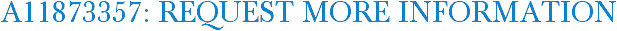 A11873357: Request More Information