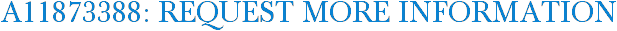 A11873388: Request More Information