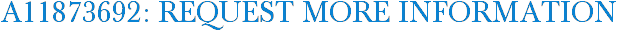A11873692: Request More Information