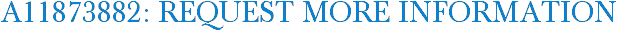 A11873882: Request More Information