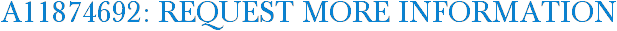 A11874692: Request More Information