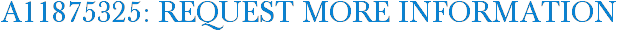 A11875325: Request More Information