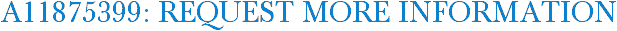 A11875399: Request More Information