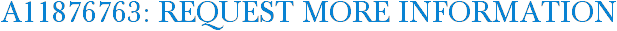 A11876763: Request More Information