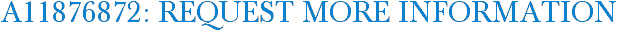 A11876872: Request More Information
