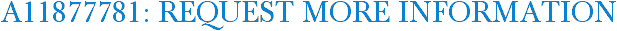 A11877781: Request More Information