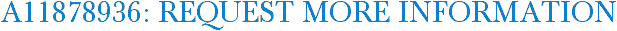 A11878936: Request More Information