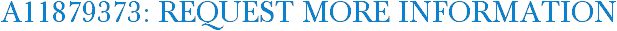 A11879373: Request More Information
