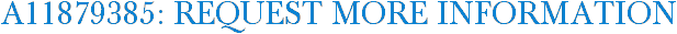 A11879385: Request More Information