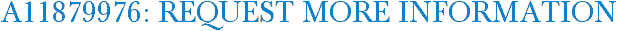 A11879976: Request More Information