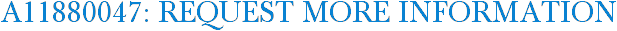 A11880047: Request More Information