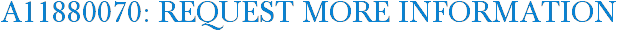 A11880070: Request More Information