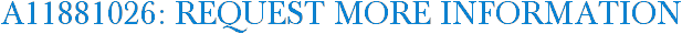 A11881026: Request More Information