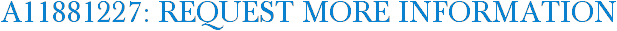 A11881227: Request More Information