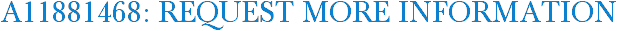 A11881468: Request More Information