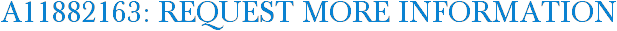A11882163: Request More Information