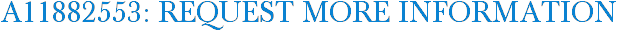 A11882553: Request More Information