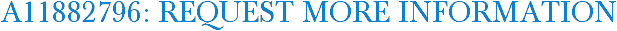 A11882796: Request More Information