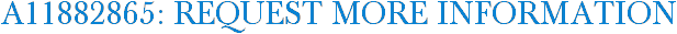 A11882865: Request More Information