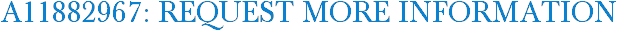 A11882967: Request More Information