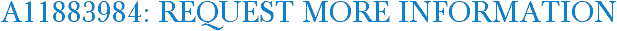 A11883984: Request More Information