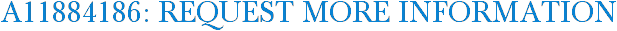 A11884186: Request More Information