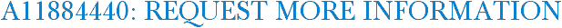 A11884440: Request More Information
