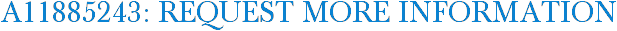 A11885243: Request More Information