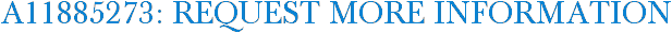 A11885273: Request More Information