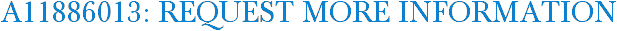 A11886013: Request More Information