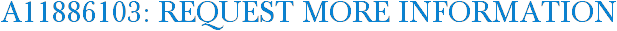 A11886103: Request More Information
