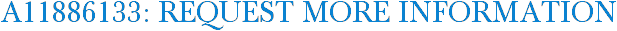 A11886133: Request More Information