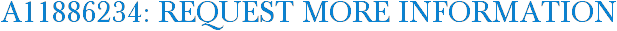 A11886234: Request More Information