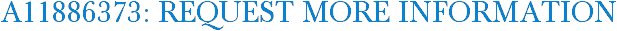 A11886373: Request More Information