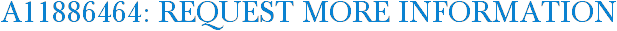A11886464: Request More Information
