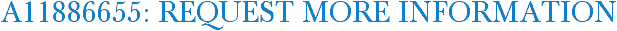 A11886655: Request More Information
