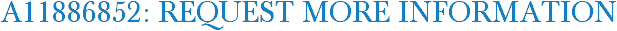 A11886852: Request More Information