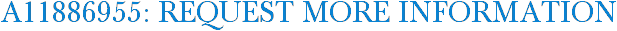 A11886955: Request More Information