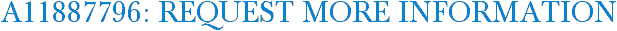 A11887796: Request More Information