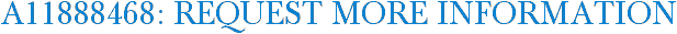 A11888468: Request More Information
